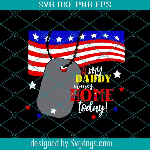 Military Deployment Svg, Deployment Welcome Home Daddy Svg, Military Welcome Home Svg