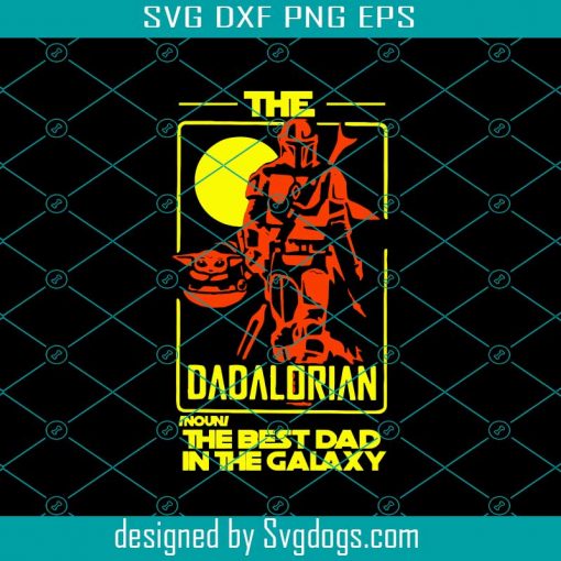 The Dadalorian Definition Svg, Fathers Day Svg, Star Wars Svg, Dadalorian Svg, Star Wars Dad Svg, Mandalorian Svg, Mandalorian Dad Svg