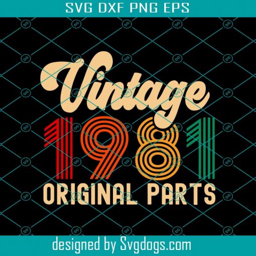 Vintage 1981 Original Parts Svg, 40th Birthday Svg, Forty Birthday Svg, Vintage Birthday Svg, I Turned 40 Birthday Svg