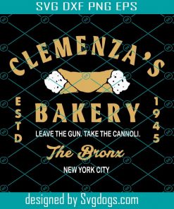 Clemenzas Bakery Leave The Gun Take The Cannoli Svg, Trending Svg, Clemenza Bakery Svg, Clemenza Bakery Lovers Svg, Clemenza Bakery Gifts Svg