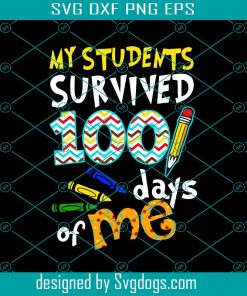 My Students Survived 100 Days Of Me 100 Days Of School 2021 Svg Png Eps Dxf, My Students Survived 100 Days Svg