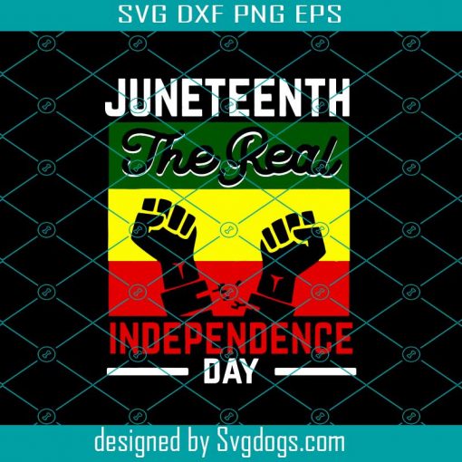 Juneteenth The Real Independence Day Svg, Independence Freedom Day Svg, Juneteenth Africa Svg, Black History Svg