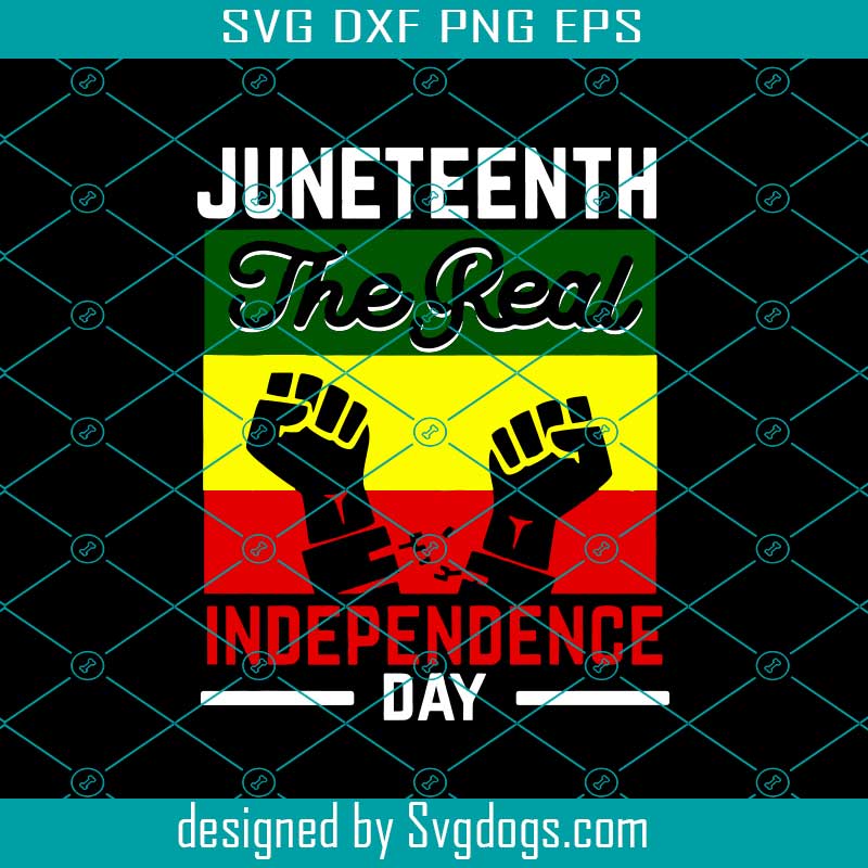 Juneteenth The Real Independence Day Svg, Independence Freedom Day Svg, Juneteenth Africa Svg, Black History Svg Juneteenth The Real Independence Day Svg, Independence Freedom Day Svg, Juneteenth Africa Svg, Black History Svg