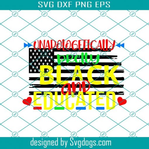 Unapologetically Pretty Black And Educated Svg, African Svg, American Pride Gift Black Lives Matter Svg