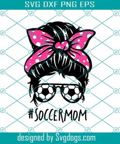 Soccer Svg, Soccer Mom Svg, Mom Svg