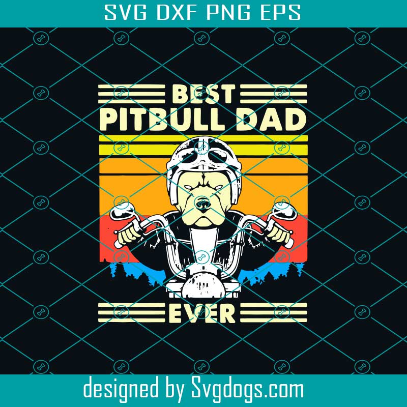 Best Pitbull Dad Ever Svg, Pitbull Love Svg, Dad Of A Pit, Dog Life Svg, Love My Dog Svg, Dog Lover Svg,Fathers Day Svg, Fathers Day Gift Svg Best Pitbull Dad Ever Svg, Pitbull Love Svg, Dad Of A Pit, Dog Life Svg, Love My Dog Svg, Dog Lover Svg,Fathers Day Svg, Fathers Day Gift Svg