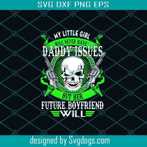 Daddy Issues Future Boyfriend Svg, Fathers Day Svg, Papa Svg, Father Svg, Dad Svg, Daddy Svg, Poppop Svg