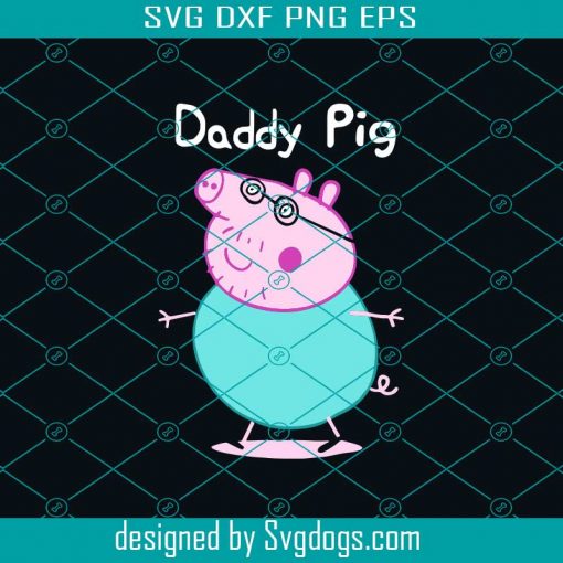 Daddy Pig Svg, Fathers Day Svg, Pig Fathers Day Svg, Fathers Day Gift Svg, Gift For Dad Svg, Grandpa Life Svg, Family Svg, Family Life Svg, Pig Svg