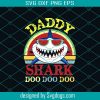 Daddy Shark Doo Doo Doo Svg, Daddy Svg, Daddy Shirt Svg, Daddy Gift Svg, Daddy Birthday Svg, Awesome Daddy Svg