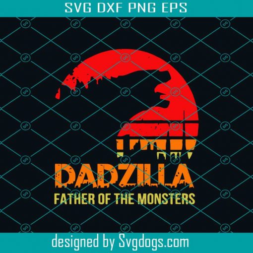 Dadzilla Father Of The Monsters Svg, Fathers Day Svg, Fathers Day Gift Svg, Fathers Day Lover Svg, Fathers Day Lover Gift Svg