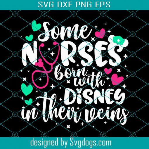 Some Nurses Burn With Disney In Their Veins Svg, Disney Nurse Svg, Nurse Life Svg, Health Care Svg, Disney Healthcare Svg