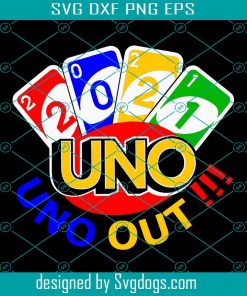 Uno Out Shirt 2021 Svg, Senior graduation Design Svg, Trending Svg