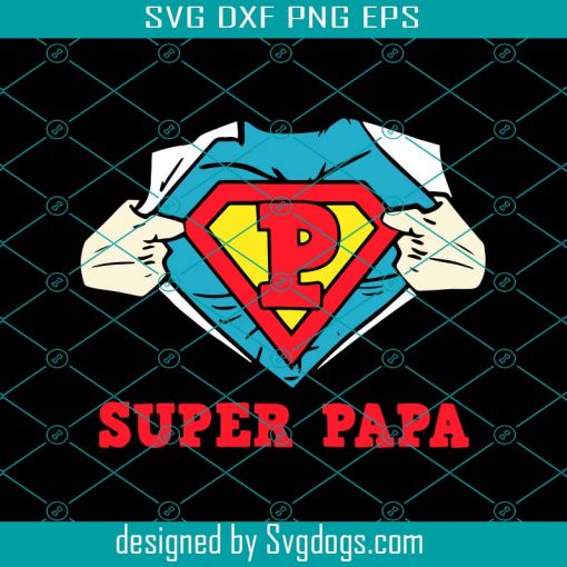 Super Papa Svg, Hero Svg, Super Hero Svg, Super Hero Papa Svg, fathers Day Gift Svg, Gift For Papa Svg