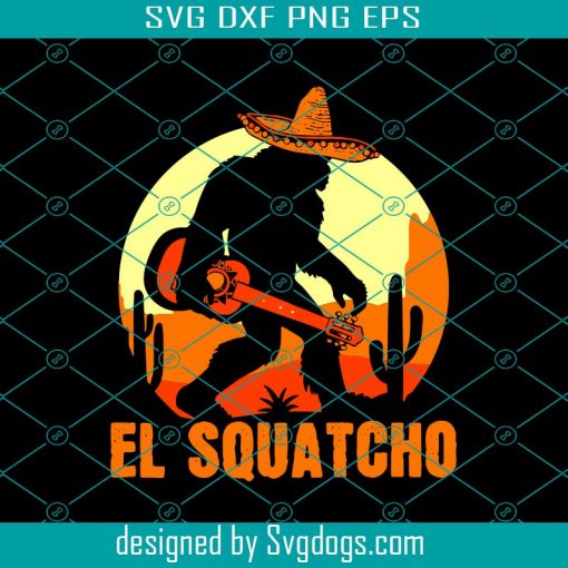 El Squatcho Svg, Trending Svg, Mexican Sasquatch Svg, Bigfoot Svg, El Squatcho Love Svg, El Squatcho Gifts, El Squatcho Bigfoot Svg