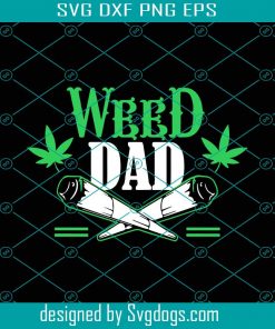 Dad Weed Marijuana Svg, Fathers Day Svg, Weed Father Svg, Smocking Svg, Father Gifts Svg, Papa Svg, Daddy Svg