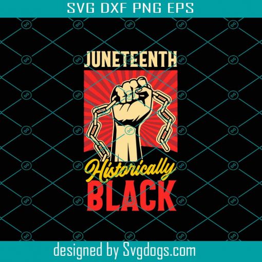 Juneteenth Historically Black Svg, Printable Svg, Juneteenth Svg