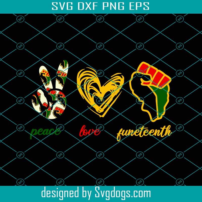 Download Peace Love Juneteenth Svg Love Svg Juneteenth Svg Svgdogs