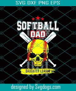 Softball Dad Daughter League Svg, Fathers Day Svg, Softball Svg, Softball Dad Svg, Daughter League Svg, Softball Skull Svg, Gift For Dad Svg