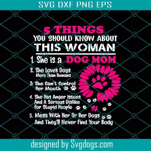 5 Thing You Should Know About This Woman Svg, Dogs Mom Svg, Dog Pink Svg, Sunshine Dogs Svg, Mother’s Day Svg