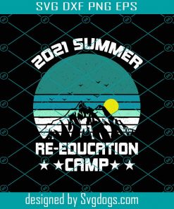 2021 Summer Re-Education Camp Svg, 2021 Summer Svg, Trending Svg