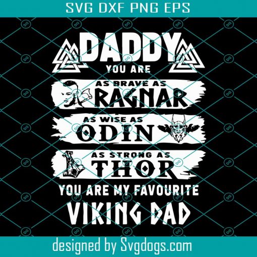 Daddy You Are As Brave As Ragnar As Wise As Odin As Strong As Thor You Are My Favorite Viking Dad Svg, Daddy Svg