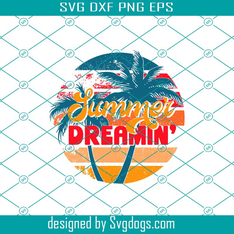 Summer Dreamin Svg, DTG Printing Svg, Palm Trees Svg, Beach Svg