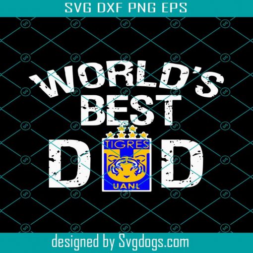 FC Tigres UANL Mexico World’s Best Dad Father’s Day Svg, Digital Files Svg, Png, Eps, Dxf, Father’s Day Svg