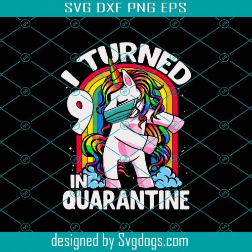 I Turn 9 In Quarantine Svg, 9th Birthday Gifts Svg, 9th Years Old Svg, Funny Birthday Svg, Funny Unicorn With Mask Svg, Quarantined Birthday Svg