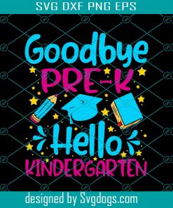 Goodbye Pre-K Hello Kindergarten Svg, Kindergarten Svg, Trending Svg