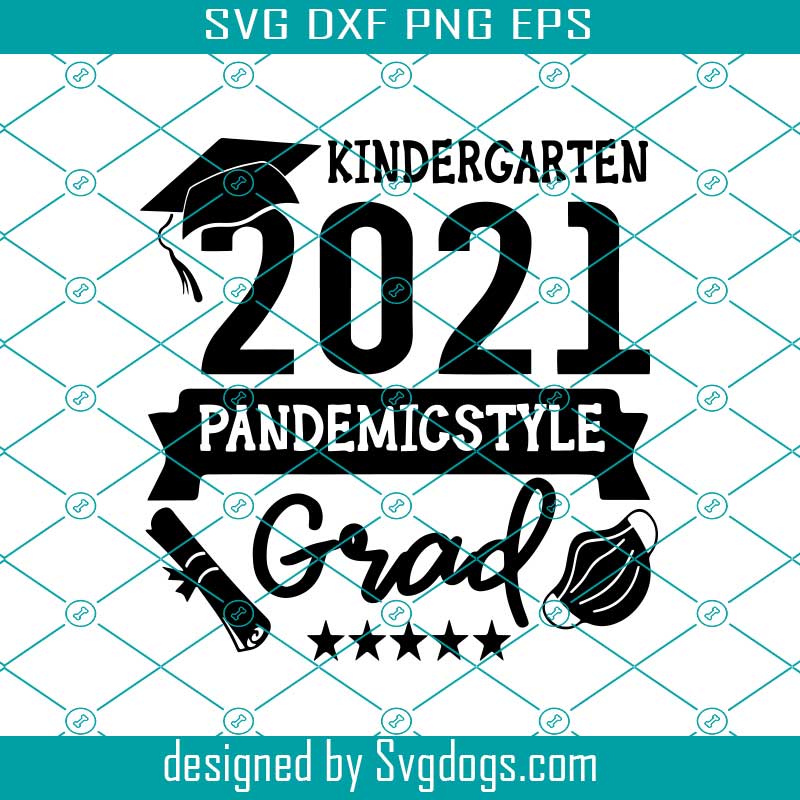 Download Kindergarten Graduate Svg Kinder Garten 2021 Svg Graduation Pandemic Grad Svg Svgdogs