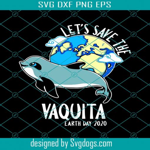 Happy Green Earth Day Let’s Save Vaquita Sea Dolphin Tshirt Design Svg, Png, Eps, Dxf, Trending Svg