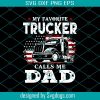 My Favorite Trucker Calls Me Dad Svg, Fathers Day Svg, Trucker Dad Svg, Dad Svg, Truck Driver Svg, Trucker Svg, Retro Trucker Svg