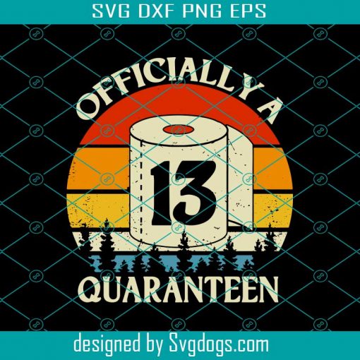 Officially A 13 Quaranteen Svg, 13 Years Old Svg, Quarantine Birthday Svg, Teenager 13 Years Old Svg,13th Birthday Svg, Birthday Gifts Svg