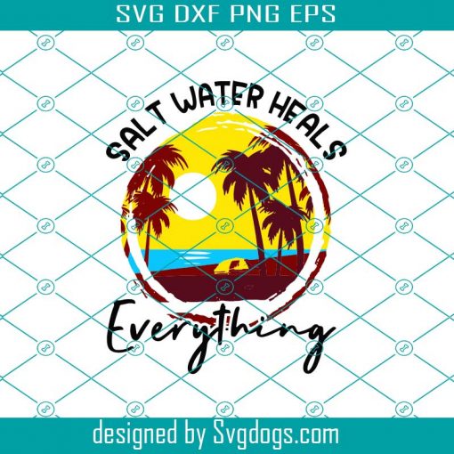 Salt Water Heals Everything Svg, Summer Svg