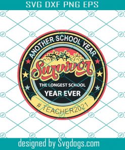 Another School Year Survivor Longest School Year Ever Teacher 2021 Svg, Trending Svg, Survivor Svg, School Svg, School 2021 Svg