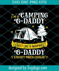 Camping G Daddy Much Cooler Svg, Fathers Day Svg, Daddy Svg, Camping Svg, Love Dad Svg, Best Dad Svg, Camp Svg, Camper Svg