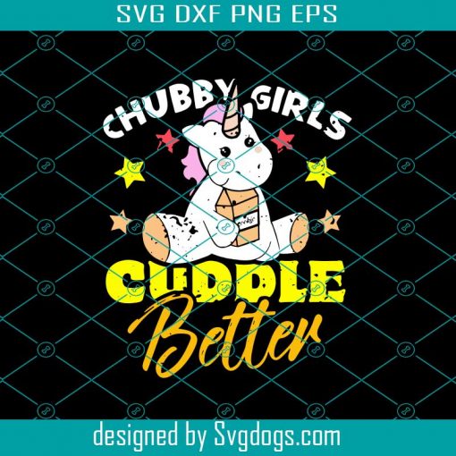 Chubby Girls Cuddle Better Svg, Trending Svg, Cute Unicorn Svg, Unicorn Svg, Chubby Svg, Chubby Girls Svg, Candy Food Svg, Unicorn Lovers Svg