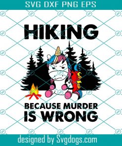 Hiking Because Murder Is Wrong Unicorn Pullover Svg, Trending Svg, Unicorn Svg, Hiking Svg, Camping Svg, Sport Svg, Unicorn Lovers Svg
