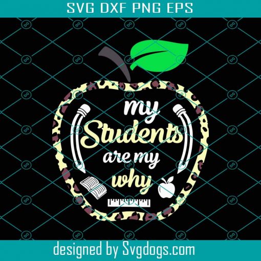 My Students Are My Why Svg, Trending Svg, Apple Svg, Leopard Apple Svg, Pencil Svg, Students Svg, Teachers Svg, Book Svg, Ruler Svg