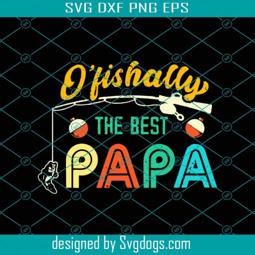 Ofishally The Best Papa Svg, Fathers Day Svg, Papa Svg, Fishing Svg, Fisherman Svg, Fishing Lovers Svg, Fishing Gifts Svg, Dad Svg