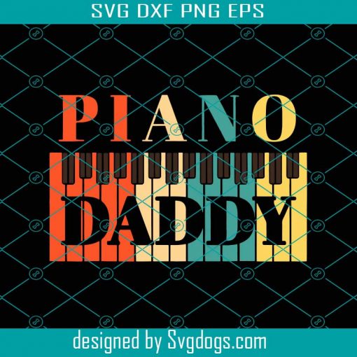 Piano Daddy Svg, Fathers Day Svg, Piano Svg, Daddy Svg, Classical Music Svg, Dad Svg, Instrument Svg, Father Svg, Happy Fathers Day Svg