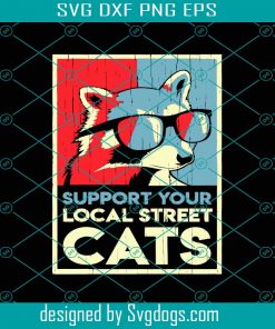 Raccoon Support Your Local Street Cats Svg, Trending Svg, Raccoon Svg, Local Svg, Vintage Raccoon Svg, Animals Svg, Glasses Raccoon Svg