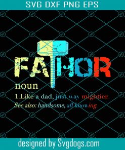 Fathor Meaning Svg, Fathers Day Svg, Thors Hammer Mjolnir, Mightier Svg, Fathor Svg, Avengers Endgame Svg, Fathers Day Decor Svg