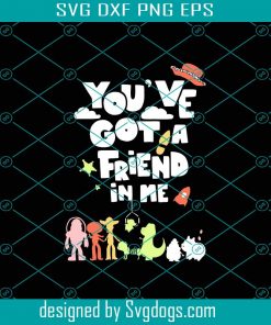 You’ve Got A Friend In Me Toy Story Svg, Toy Story Svg, Toy Story Character Svg