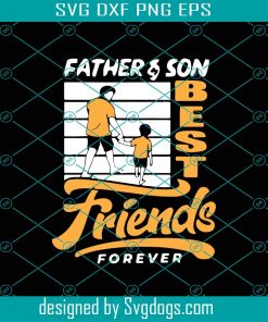 Father And Son Best Friends Forever Svg, Fathers Day Svg, Son Svg, Best Friends Forver Svg, Vintage Dad Svg, Friendship Svg, Love Dad Svg