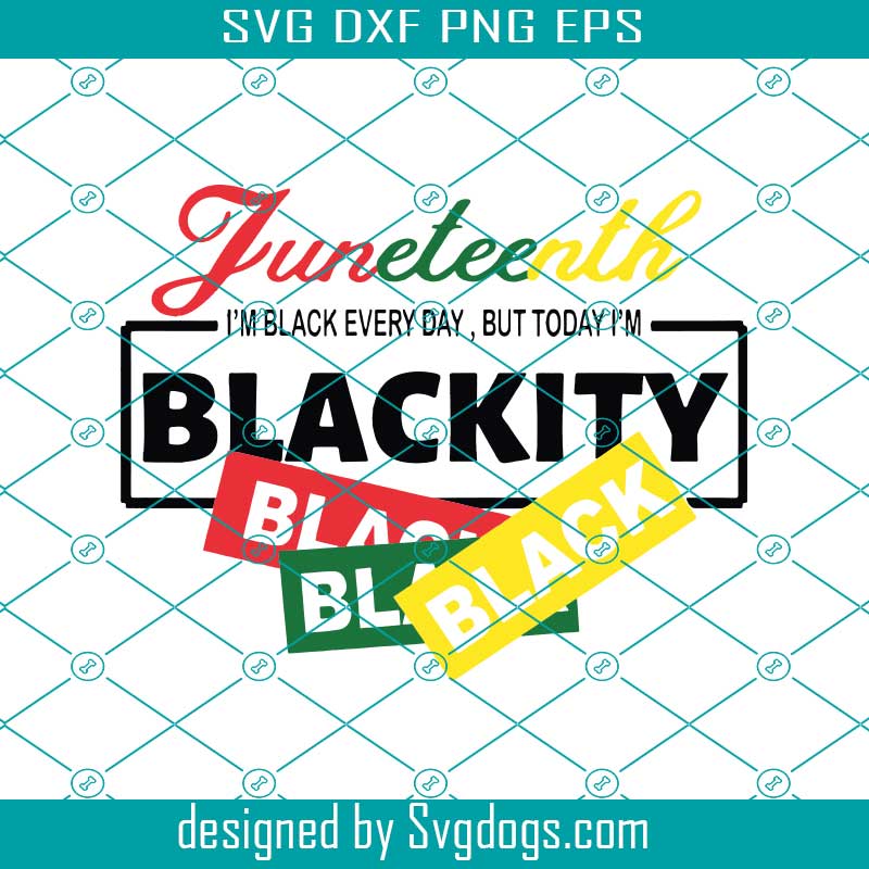 Download Juneteenth I Am Black Everyday But Today I Am Blackity Svg Juneteenth Svg July 4th Svg Independence Day Svg Freedom Day Svg Blackity Svg Svgdogs