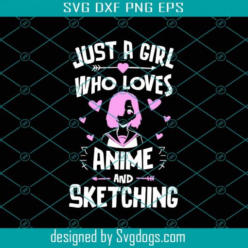 Just A Girl Who Loves Anime And Sketching Svg, Trending Svg, Girl Svg, Anime Svg, Sketching Svg, Heart Svg, Love Anime Svg, Anime Lovers Svg