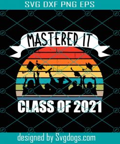 Retro Mastered it Class Of 2021 Svg, Trending Svg, Vintage Mastered Svg, Class Of 2021, Vintage Graduate Svg, Senior Svg, Graduate Gifts Svg