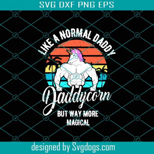 Vintage Daddycorn Svg, Fathers Day Svg, Vintage Daddycorn Svg, Normal Daddy Svg, Magical Svg, Unicorn Svg