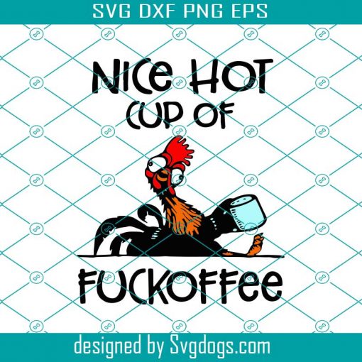 Nice Hot Cup Of Fuckoffee Svg, Trending Svg, Coffee Rooster Svg, Coffee Svg, Fuckoffee Svg, Rooster Svg, Coffee Chicken Svg